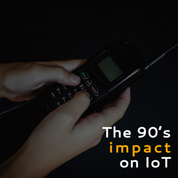 The 90s impact on iot